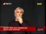 Gezen Yine Çok Kızdıracak