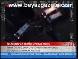 İstanbul'da Terör Operasyonu