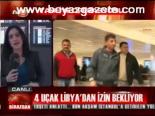 4 Uçak Libya'dan İzin Bekliyor