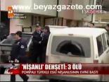Nişanlı Dehşeti: 3 Ölü