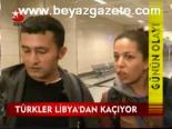 Türkler Libya'da Kaçıyor