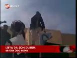 Libya'da Son Durum