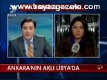 Ankara'nın Aklı Libya'da