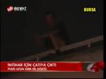 İntihar İçin Çatıya Çıktı