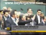 Cumhurbaşkanı Mersin'de