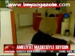 Ameliyat Maskesiyle Soygun