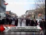 Güne Depremle Uyandılar