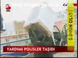 Yardımı Polisler Taşıdı