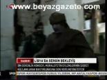 Libya'da Gergin Bekleyiş