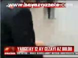 Yargıtay 12 Ay Cezayı Az Buldu