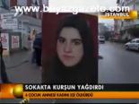Sokakta Kurşun Yağdırdı