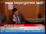 Ankara'da Libya Alarmı