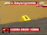 Karısına Kurşun Yağdırdı