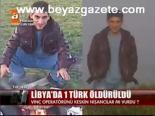 Libya'da 1 Türk Öldürüldü