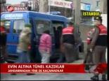 Evin Altına Tünel Kazdılar