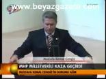 Mhp Milletvekili Kaza Geçirdi