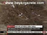 Mhp Milletvekili Ağır Yaralı