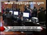 Libya'dan Acı Haber Geldi