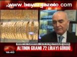 Altının Gramı 72 Lirayı Gördü