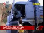 Kamyonda Ölü Bulundu