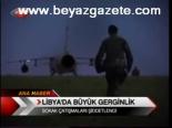Libya'da Büyük Gerginlik