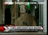 Libya Lideri Kaddafi Halka Seslendi