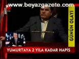 Yumurtaya 2 Yıla Kadar Hapis