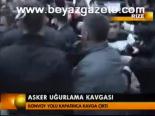 Asker Uğurlama Kavgası