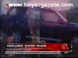 Vekillerin Şoför İsyanı