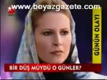 Bir Düş Müydü O Günler?
