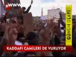 Kaddafi Camileri De Vuruyor