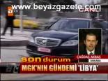 Mgk'nın Gündemi Libya