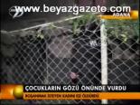 Çocukların Gözü Önünde Vurdu