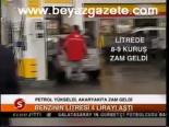 Petrol Yükseldi, Akaryakıta Zam Geldi