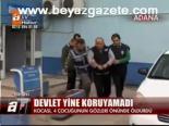 Devlet Yine Koruyamadı