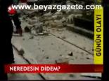 Neredesin Didem?