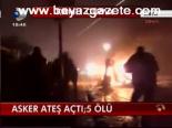 Asker, Ateş Açtı; 5 Ölü