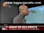 Kaddafi'nin Oğlu Konuştu