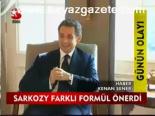 Sarkozy Farklı Formül Önerdi