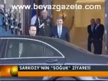 Sarkozy'nin Soğuk Ziyareti