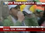 İsrail İzin Vermedi