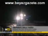 Mersin'e Dolu Yağdı