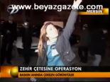 Zehir Çetesine Operasyon