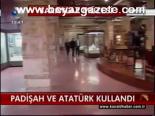 Padişah Ve Atatürk Kullandı