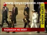Başbakan Ne Dedi?