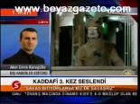 Kaddafi 3. Kez Seslendi
