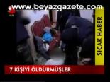 7 Kişiyi Öldürmüşler