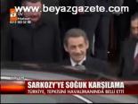 Sarkozy'ye Soğuk Karşılama
