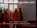 Chp Liderine Yüklendi