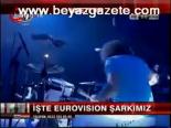 İşte Eurovision Şarkımız